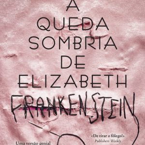 A Queda Sombria de Elizabeth Frankenstein