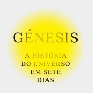 Génesis: A História do Universo em Sete Dias