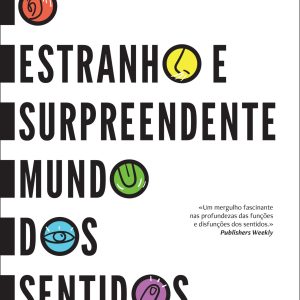 O Estranho e Surpreendente Mundo dos Sentidos