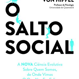 O Salto Social: A Nova Ciência Evolutiva Sobre Quem Somos, de Onde Vimos e o Que Nos Faz Felizes