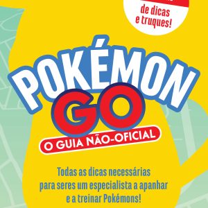 Pokémon Go: O Guia Não-Oficial