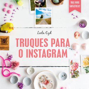 Truques para o Instagram: Torna as Tuas Fotos Fantásticas