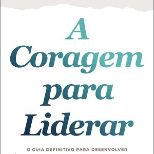 A Coragem para Liderar