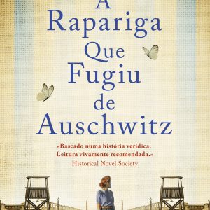 A Rapariga Que Fugiu de Auschwitz