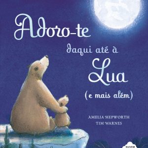 Adoro-te daqui até à Lua (e mais além)