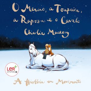 O Menino, a Toupeira, a Raposa e o Cavalo: A História em Movimento