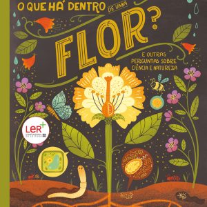 O Que Há Dentro de Uma Flor?