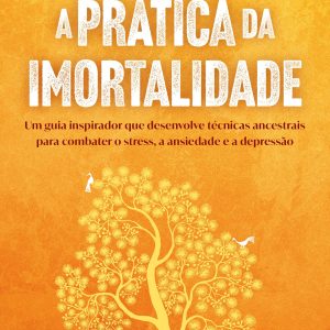 A Prática da Imortalidade