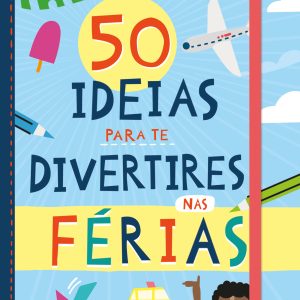 50 Ideias para Te Divertires nas Férias