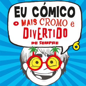Eu Cómico 6: O Mais Cromo e Divertido de Sempre