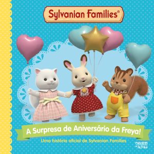 Sylvanian Families: A Surpresa de Aniversário da Freya: Livro de Histórias
