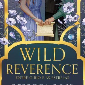 Wild Reverence: Entre o Rio e as Estrelas
