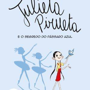 Julieta Pirueta e o segredo do pássaro azul