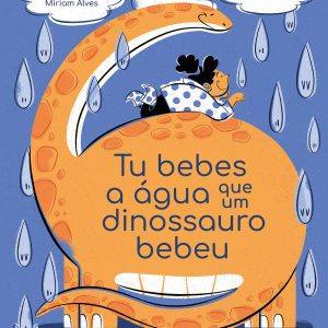 Tu bebes a água que um dinossauro bebeu