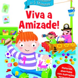 As Minhas Histórias de 5 Minutos: Viva a Amizade!
